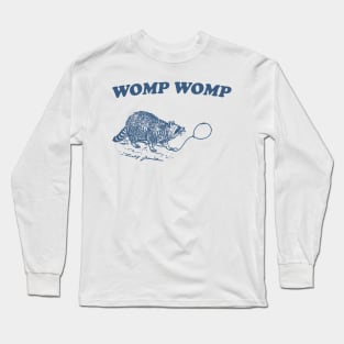 Womp Womp Funny Retro Shirt, Unisex Meme T Shirt, Funny T Shirt, Raccoon Graphic Shirt, Raccoon Lovers Long Sleeve T-Shirt